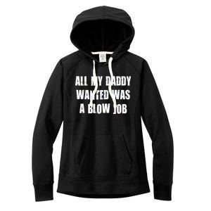 All Daddy Wanted Was A Blow Job Women's Fleece Hoodie