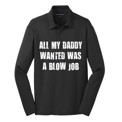 All Daddy Wanted Was A Blow Job Silk Touch Performance Long Sleeve Polo