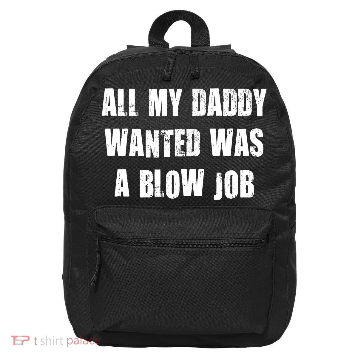 All Daddy Wanted Was A Blow Job 16 in Basic Backpack