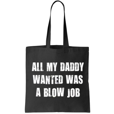 All Daddy Wanted Was A Blow Job Bag
