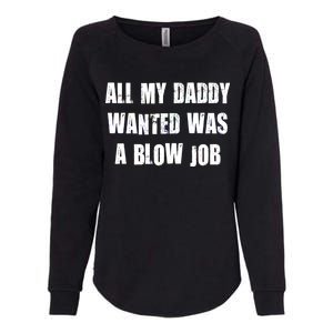 All Daddy Wanted Was A Blow Job Womens California Wash Sweatshirt