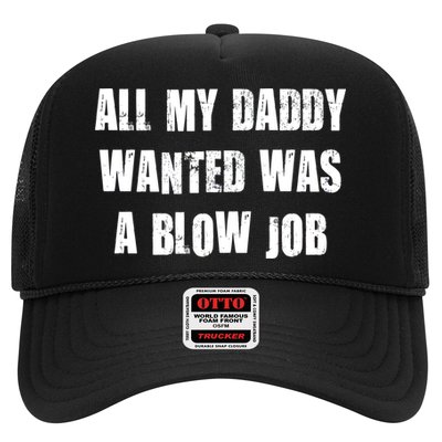All Daddy Wanted Was A Blow Job Trucker Hat