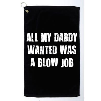 All Daddy Wanted Was A Blow Job Golf Towel
