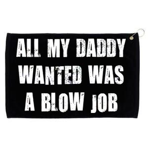 All Daddy Wanted Was A Blow Job Grommeted Golf Towel