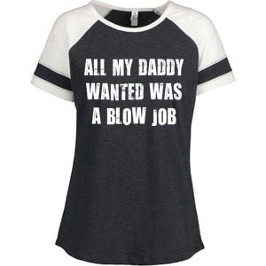 All Daddy Wanted Was A Blow Job Enza Ladies Jersey Colorblock Tee