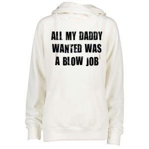 All Daddy Wanted Was A Blow Job Womens Funnel Neck Pullover Hood