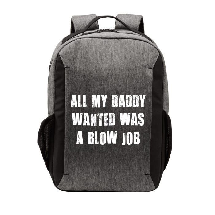 All Daddy Wanted Was A Blow Job Vector Backpack