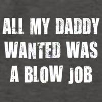 All Daddy Wanted Was A Blow Job Vector Backpack