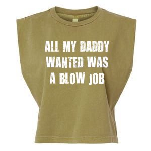 All Daddy Wanted Was A Blow Job Garment-Dyed Women's Muscle Tee