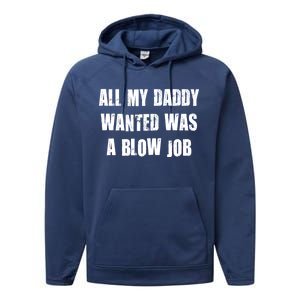 All Daddy Wanted Was A Blow Job Performance Fleece Hoodie