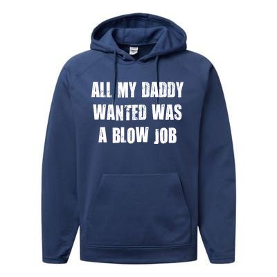 All Daddy Wanted Was A Blow Job Performance Fleece Hoodie