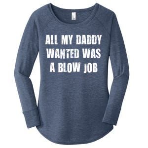 All Daddy Wanted Was A Blow Job Women's Perfect Tri Tunic Long Sleeve Shirt