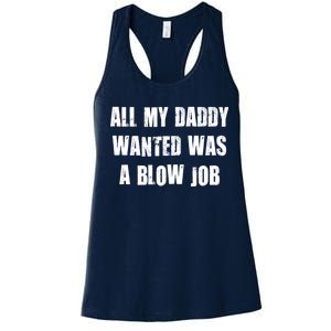 All Daddy Wanted Was A Blow Job Women's Racerback Tank