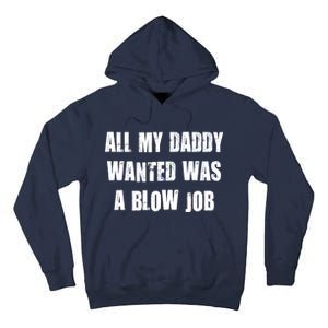 All Daddy Wanted Was A Blow Job Tall Hoodie