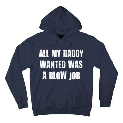 All Daddy Wanted Was A Blow Job Tall Hoodie