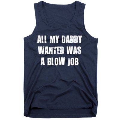 All Daddy Wanted Was A Blow Job Tank Top