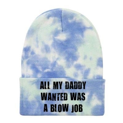 All Daddy Wanted Was A Blow Job Tie Dye 12in Knit Beanie