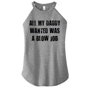 All Daddy Wanted Was A Blow Job Women's Perfect Tri Rocker Tank