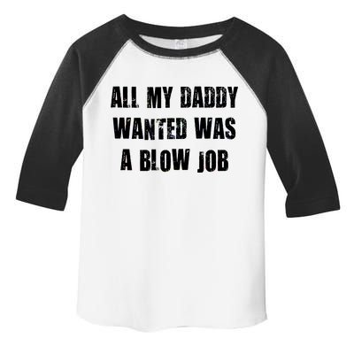 All Daddy Wanted Was A Blow Job Toddler Fine Jersey T-Shirt