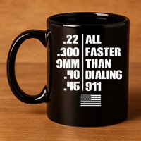 All Faster Than Dialing 911 11oz C Handle Ceramic Mug