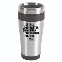 All Faster Than Dialing 911 16oz Travel Tumbler