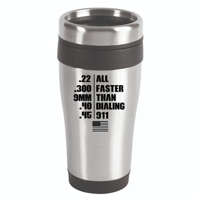 All Faster Than Dialing 911 16oz Travel Tumbler