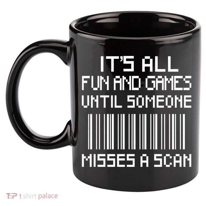 All Fun And Games Until Someone Misses A Scan Poster Worker 11oz C Handle Ceramic Mug
