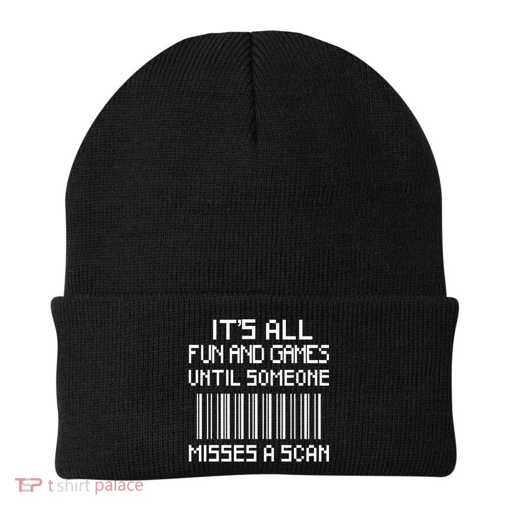 All Fun And Games Until Someone Misses A Scan Poster Worker Beanie