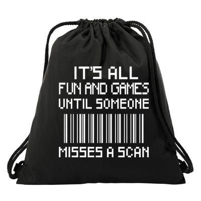 All Fun And Games Until Someone Misses A Scan Poster Worker Drawstring Bag