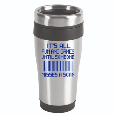 All Fun And Games Until Someone Misses A Scan Poster Worker 16oz Travel Tumbler