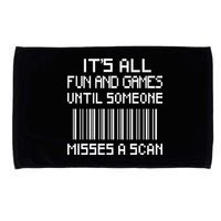 All Fun And Games Until Someone Misses A Scan Poster Worker Microfiber Hand Towel