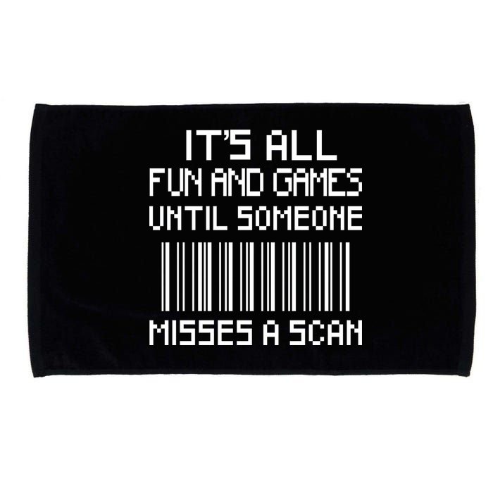 All Fun And Games Until Someone Misses A Scan Poster Worker Microfiber Hand Towel