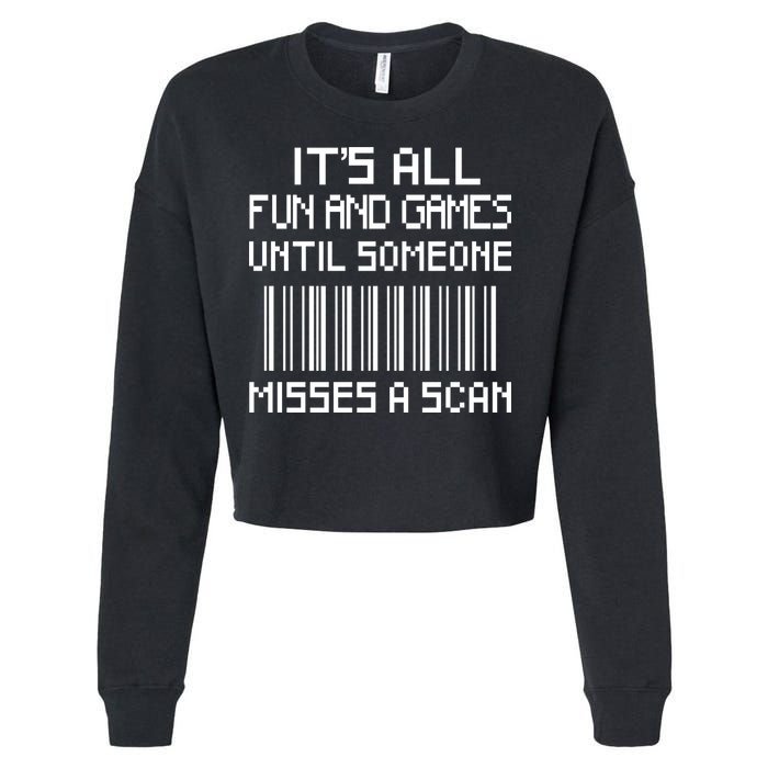 All Fun And Games Until Someone Misses A Scan Poster Worker Cropped Pullover Crew