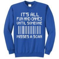 All Fun And Games Until Someone Misses A Scan Poster Worker Sweatshirt