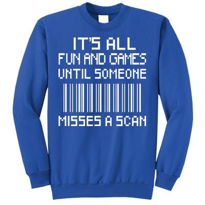 All Fun And Games Until Someone Misses A Scan Poster Worker Sweatshirt