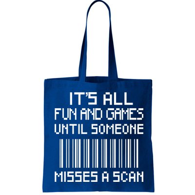 All Fun And Games Until Someone Misses A Scan Poster Worker Bag