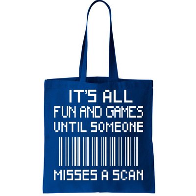 All Fun And Games Until Someone Misses A Scan Poster Worker Tote Bag