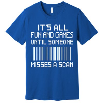 All Fun And Games Until Someone Misses A Scan Poster Worker Premium T-Shirt