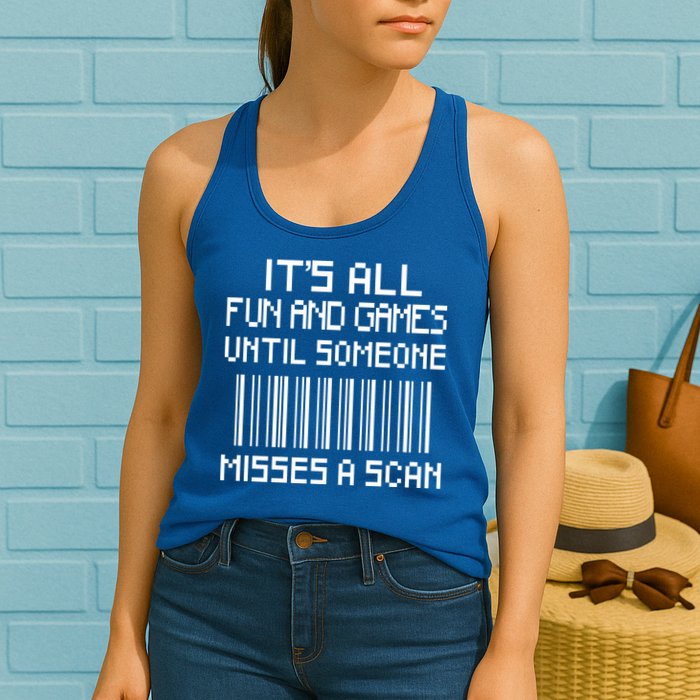 All Fun And Games Until Someone Misses A Scan Poster Worker Womens Tank Top