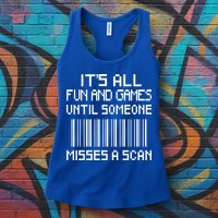 All Fun And Games Until Someone Misses A Scan Poster Worker Womens Tank Top