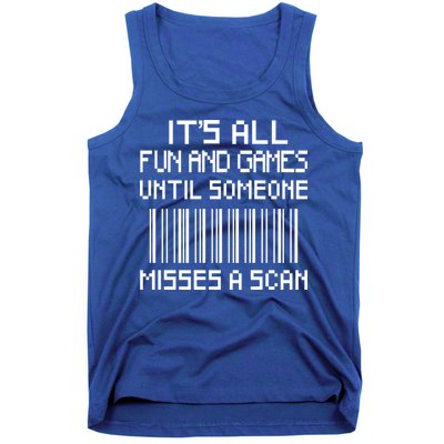 All Fun And Games Until Someone Misses A Scan Poster Worker Tank Top