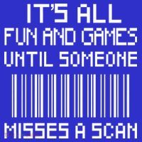 All Fun And Games Until Someone Misses A Scan Poster Worker Visor