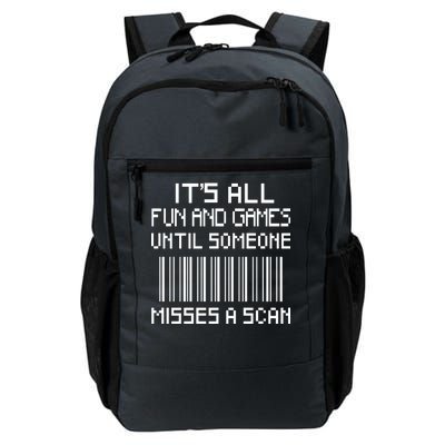 All Fun And Games Until Someone Misses A Scan Poster Worker Daily Commute Backpack