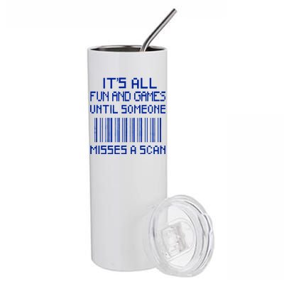 All Fun And Games Until Someone Misses A Scan Poster Worker Stainless Steel Tumbler