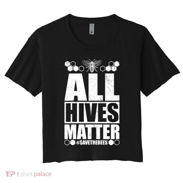 All Hives Matter Save The Bees Crop Top