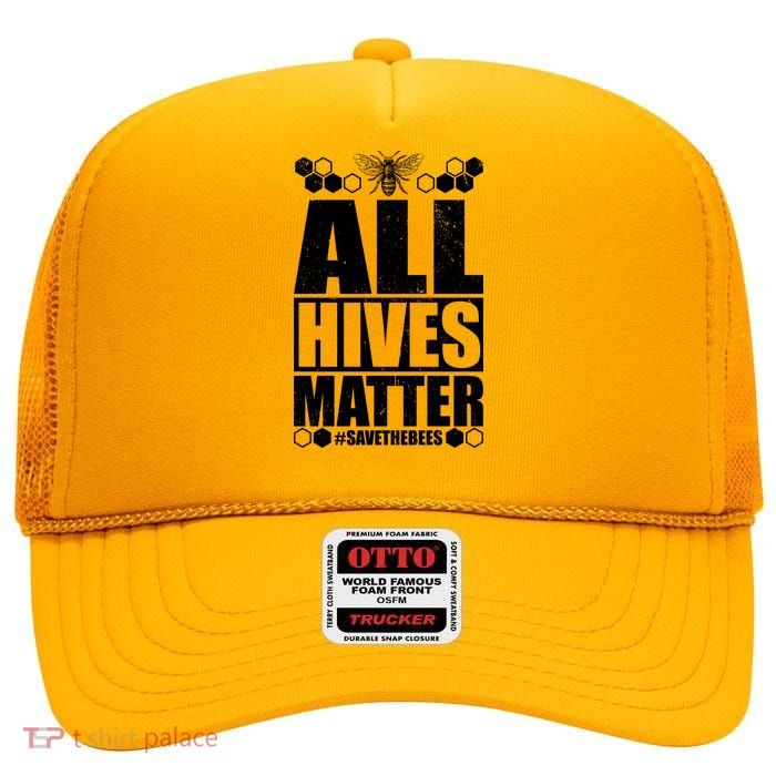 All Hives Matter Save The Bees High Crown Mesh Back Trucker Hat