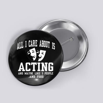 All I Care About Is Acting Button
