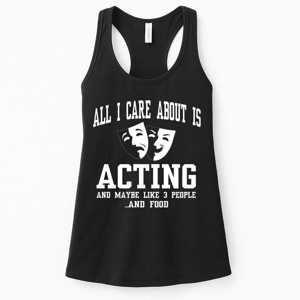 All I Care About Is Acting Womens Tank Top