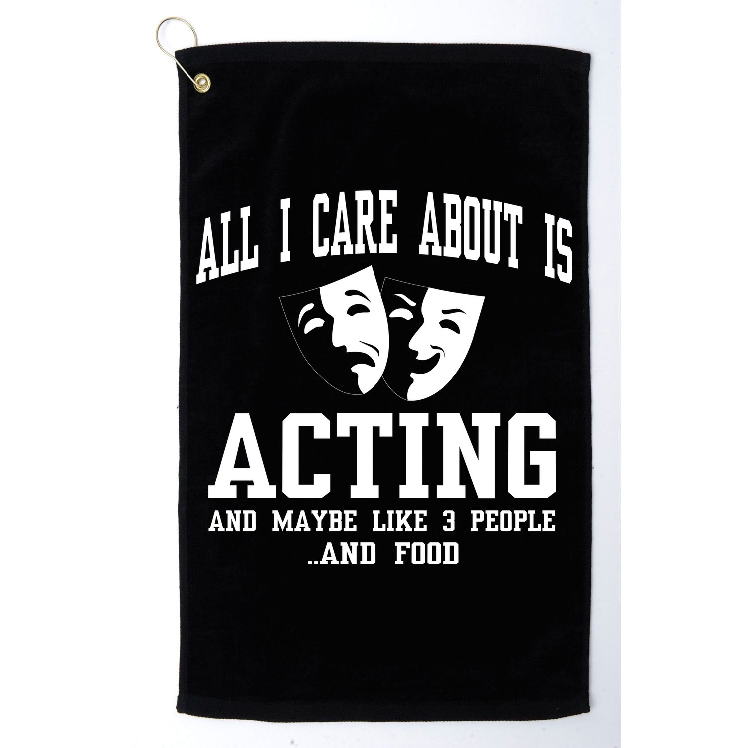 All I Care About Is Acting Golf Towel
