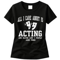 All I Care About Is Acting Womens T-Shirt